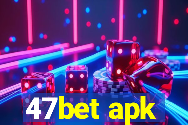 47bet apk